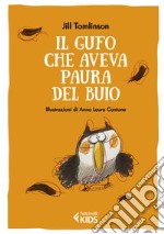 Il gufo che aveva paura del buio. Ediz. a colori libro