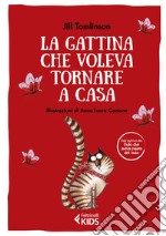 La gattina che voleva tornare a casa. Ediz. a colori libro