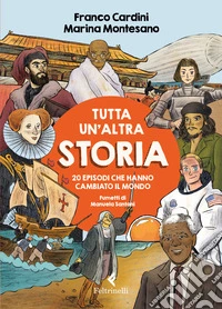 Tutta un'altra storia. 20 episodi che hanno cambiato il mondo libro