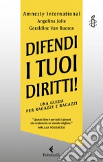 Difendi i tuoi diritti! Una guida per ragazze e ragazzi libro