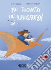 Ho trovato un dinosauro! libro di Rossi Sergio