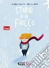 Storia di un fiocco. Ediz. a colori libro