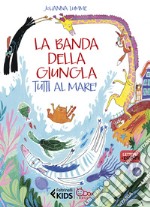 La banda della giungla. Tutti al mare! libro