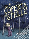 La coperta di stelle. Ediz. a colori libro