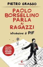 Paolo Borsellino parla ai ragazzi. Nuova ediz. libro