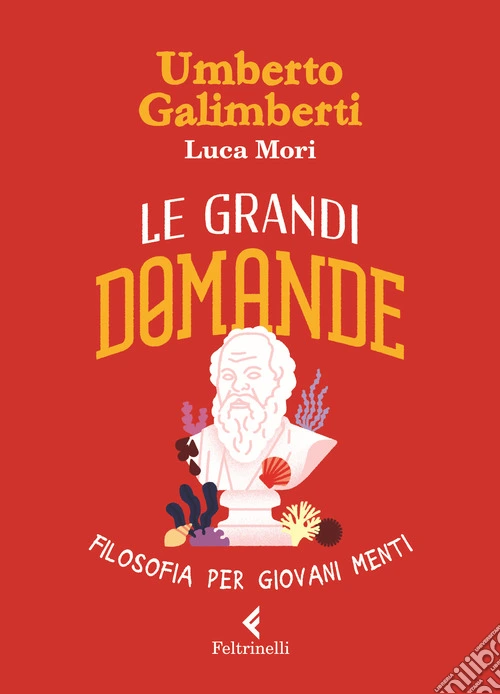 Le grandi domande. Filosofia per giovani menti