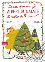 Cosa fanno gli alberi di Natale il resto dell'anno? Ediz. a colori libro