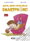 Dentro lo smartphone. Ediz. illustrata libro