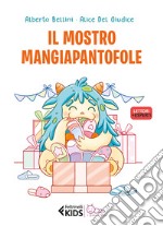 Il mostro mangiapantofole. Ediz. a colori libro