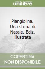 Piangiolina. Una storia di Natale. Ediz. illustrata