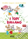 Topi ballano. Ediz. illustrata libro