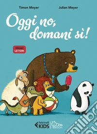Oggi no, domani sì! libro