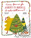 Cosa fanno gli alberi di Natale il resto dell'anno? Ediz. a colori libro