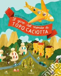 Il giro del mondo di topo Caciotta. Ediz. a colori libro