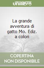 La grande avventura di gatto Mo. Ediz. a colori libro