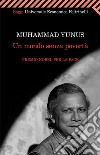 Un mondo senza povertà. E-book. Formato EPUB libro di Yunus Muhammad