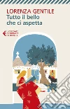 Tutto il bello che ci aspetta libro