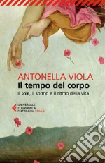 Il tempo del corpo. Il sole, il sonno e il ritmo della vita libro