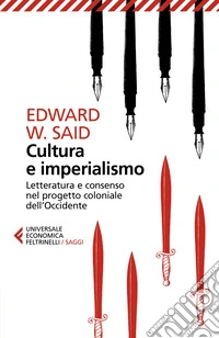 Cultura e imperialismo. Letteratura e consenso nel progetto coloniale dell'Occidente libro