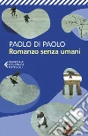 Romanzo senza umani libro