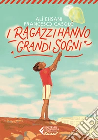 I ragazzi hanno grandi sogni libro