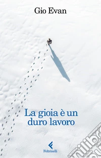 La gioia è un duro lavoro libro