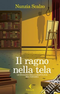 Il ragno nella tela. Le indagini della grafologa Bea Navarra