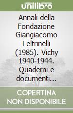 Annali della Fondazione Giangiacomo Feltrinelli (1985). Vichy 1940-1944. Quaderni e documenti inediti di Angelo Tasca libro