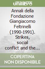 Annali della Fondazione Giangiacomo Feltrinelli (1990-1991). Strikes, social conflict and the first world war. An international perspective libro