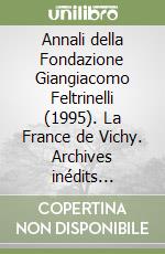 Annali della Fondazione Giangiacomo Feltrinelli (1995). La France de Vichy. Archives inédits d'Angelo Tasca libro