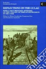 Reflections on the gulag. With a documentary appendix on the italian victims of repression in the USSR
