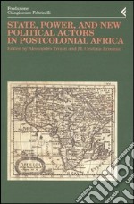 Annali della Fondazione Giangiacomo Feltrinelli (2002). State, power, and new political actors in postcolonial Africa. Ediz. inglese e francese