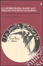 Annali della Fondazione Giangiacomo Feltrinelli (2003). La democrazia radicale nell'Ottocento europeo. Forme della politica, modelli culturali, riforme sociali libro