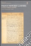 Franco Venturi e la Russia. Con documenti inediti libro di Venturi A. (cur.)
