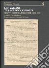 Leo Valiani, tra politica e storia. Scritti di storia delle idee (1939-1956) libro di Bidussa D. (cur.)