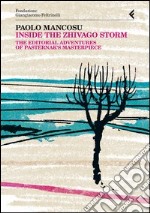 Inside the Zhivago storm. The editorial adventures of Pasternak's masterpiece