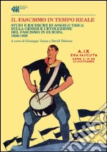 Il fascismo in tempo reale. Studi e ricerche di Angelo Tasca sulla genesi e l'evoluzione del regime fascista. 1926-1938 libro