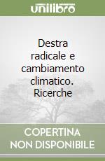 Destra radicale e cambiamento climatico. Ricerche libro