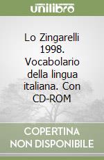 Lo Zingarelli 1998. Vocabolario della lingua italiana. Con CD-ROM libro