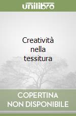 Creatività nella tessitura libro