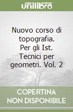 Nuovo corso di topografia. Per gli Ist. Tecnici per geometri. Vol. 2 libro