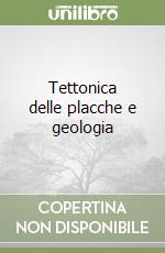 Tettonica delle placche e geologia libro