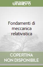 Fondamenti di meccanica relativistica libro