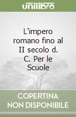 L'impero romano fino al II secolo d. C. Per le Scuole libro