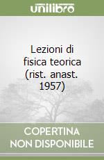 Lezioni di fisica teorica (rist. anast. 1957) (1)