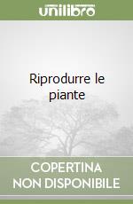 Riprodurre le piante