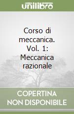 Corso di meccanica. Vol. 1: Meccanica razionale libro