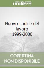 Nuovo codice del lavoro 1999-2000 libro