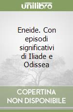 Eneide. Con episodi significativi di Iliade e Odissea libro