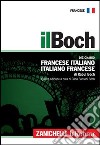 Il Boch. Dizionario francese-italiano, italiano-francese libro di Boch Raoul Salvioni Boch C. (cur.)